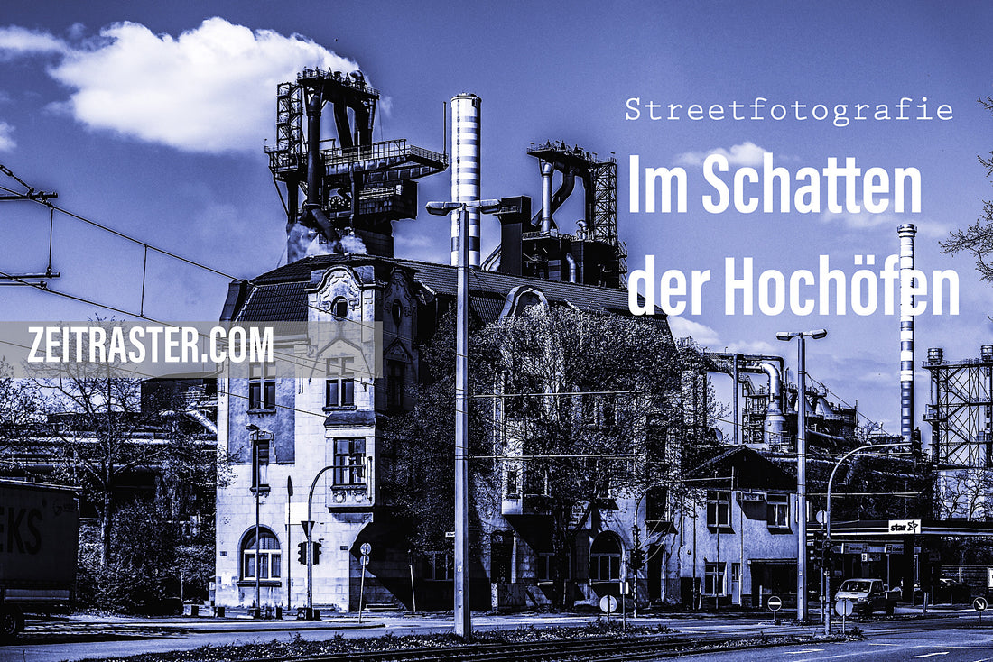 Streetfotografie im Schatten der Hochöfen