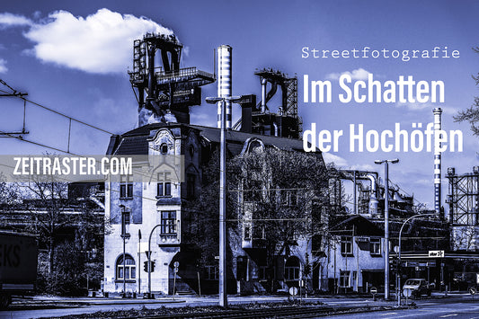 Streetfotografie im Schatten der Hochöfen
